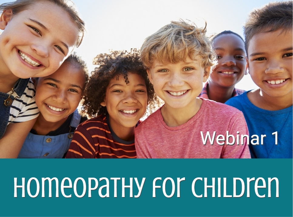 Webinar 1: Homeopathy for Today’s Children – What does it cover? 4